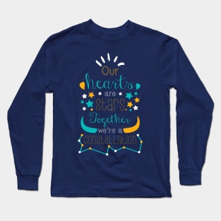 Our Hearts Are Stars, Together, We're A Constellation Long Sleeve T-Shirt